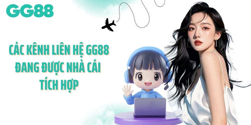 Các kênh liên hệ GG88 đang được nhà cái tích hợp