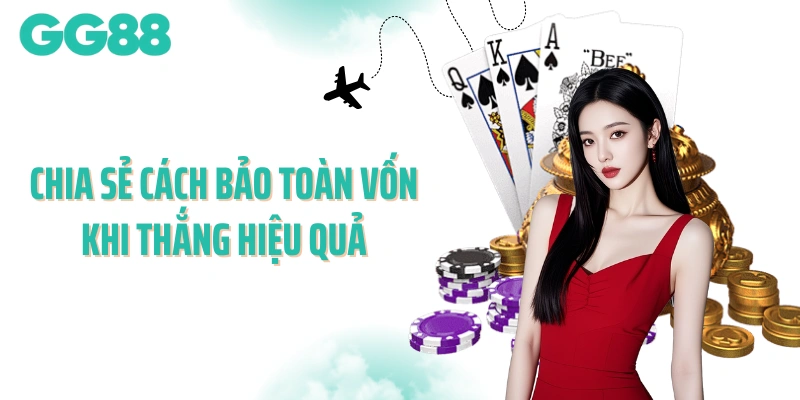 Chia sẻ cách bảo toàn vốn khi thắng hiệu quả