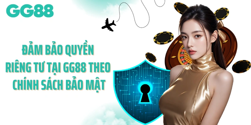 Đảm bảo quyền riêng tư tại GG88 theo chính sách bảo mật