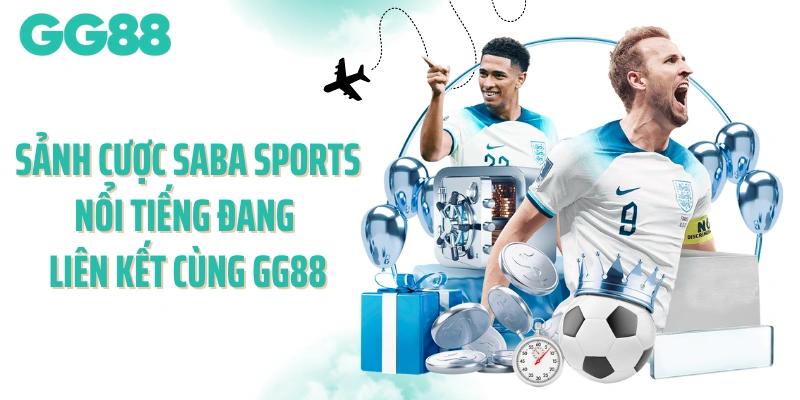 Sảnh cược SABA Sports nổi tiếng đang liên kết cùng GG88