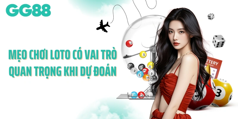Mẹo chơi loto có vai trò quan trọng khi dự đoán
