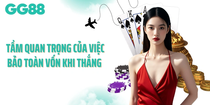 Tầm quan trọng của việc bảo toàn vốn khi thắng