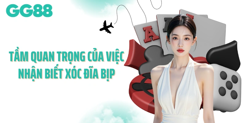 Tầm quan trọng của việc nhận biết xóc đĩa bịp