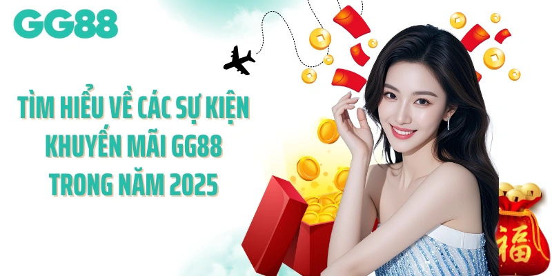 Tìm hiểu về các sự kiện khuyến mãi GG88 trong năm 2025